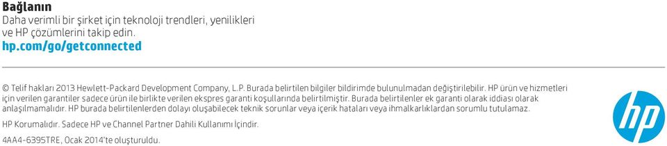 HP ürün ve hizmetleri için verilen garantiler sadece ürün ile birlikte verilen ekspres garanti koşullarında belirtilmiştir.