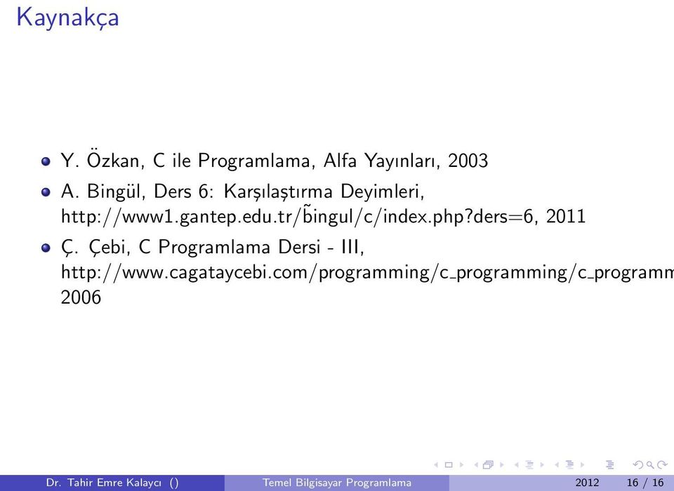 php?ders=6, 2011 Ç. Çebi, C Programlama Dersi - III, http://www.cagataycebi.
