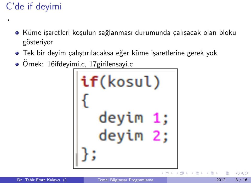 eğer küme işaretlerine gerek yok Örnek: 16ifdeyimi.