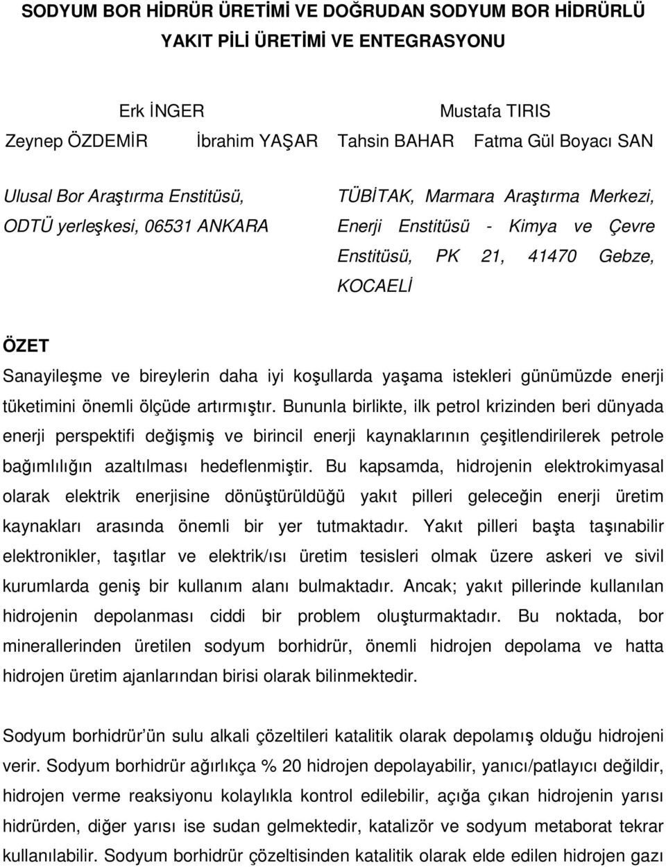 koşullarda yaşama istekleri günümüzde enerji tüketimini önemli ölçüde artırmıştır.