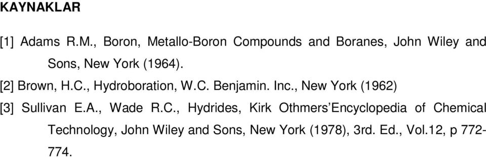 [2] Brown, H.C., Hydroboration, W.C. Benjamin. Inc., New York (1962) [3] Sullivan E.