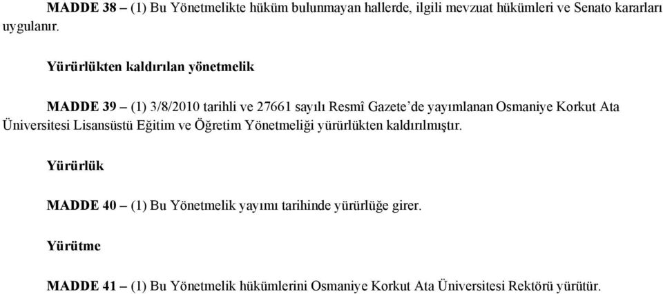 Korkut Ata Üniversitesi Lisansüstü Eğitim ve Öğretim Yönetmeliği yürürlükten kaldırılmıştır.