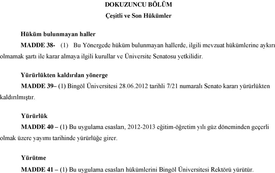 Yürürlükten kaldırılan yönerge MADDE 39 (1) Bingöl Üniversitesi 28.06.