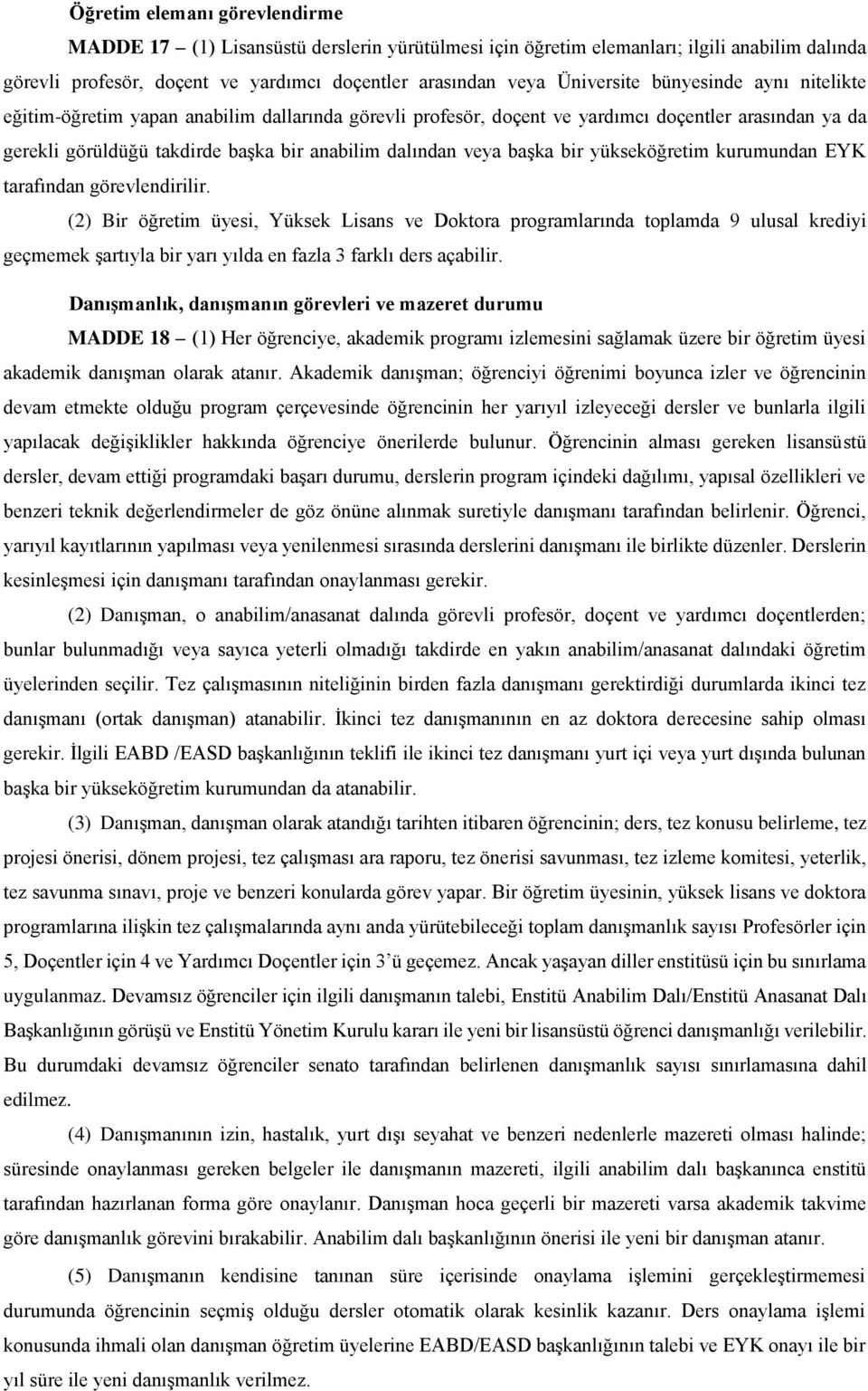 yükseköğretim kurumundan EYK tarafından görevlendirilir.