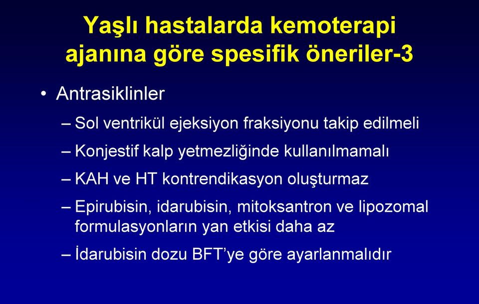 kullanılmamalı KAH ve HT kontrendikasyon oluşturmaz Epirubisin, idarubisin,