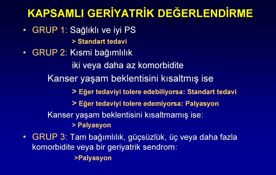 Standart tedavi > Eğer tedaviyi tolere edemiyorsa: Palyasyon Kanser yaşam beklentisini kısaltmamış ise: >