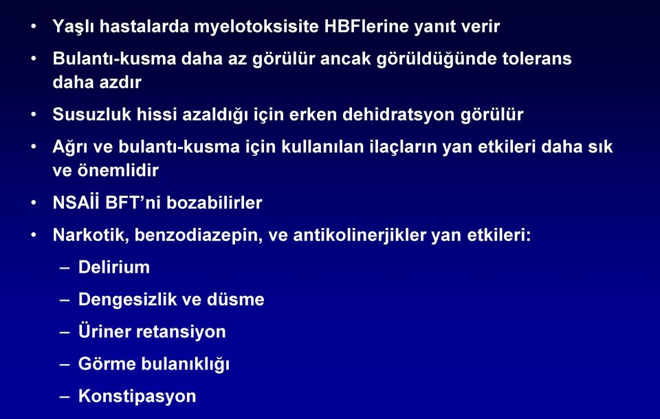 kullanılan ilaçların yan etkileri daha sık ve önemlidir NSAİİ BFT ni bozabilirler Narkotik, benzodiazepin,