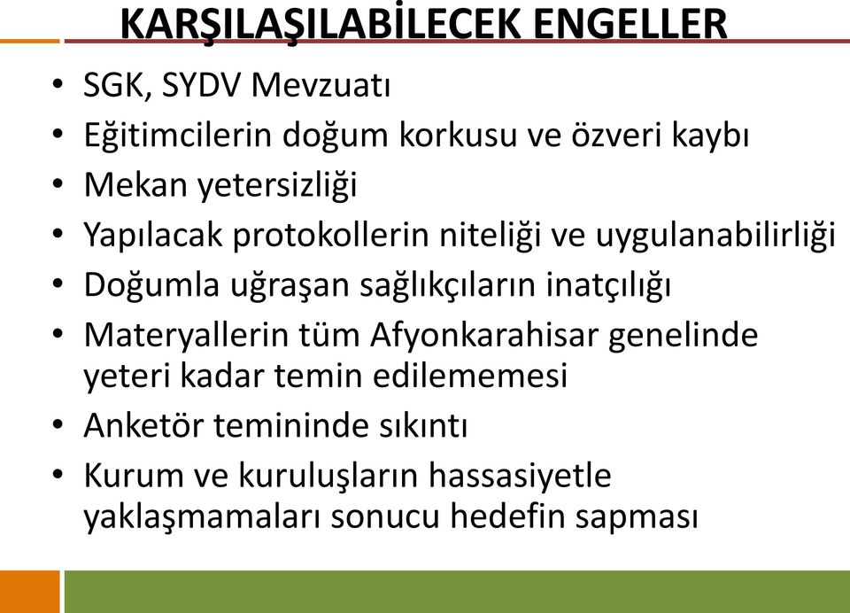 sağlıkçıların inatçılığı Materyallerin tüm Afyonkarahisar genelinde yeteri kadar temin