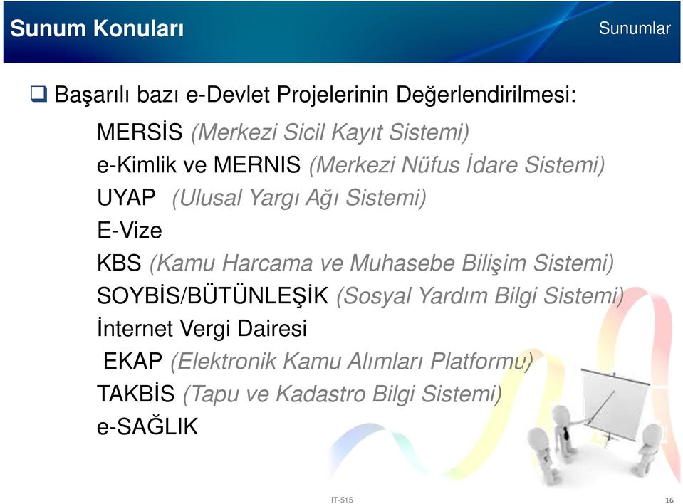 KBS (Kamu Harcama ve Muhasebe Bilişim Sistemi) SOYBİS/BÜTÜNLEŞİK (Sosyal Yardım Bilgi Sistemi) İnternet