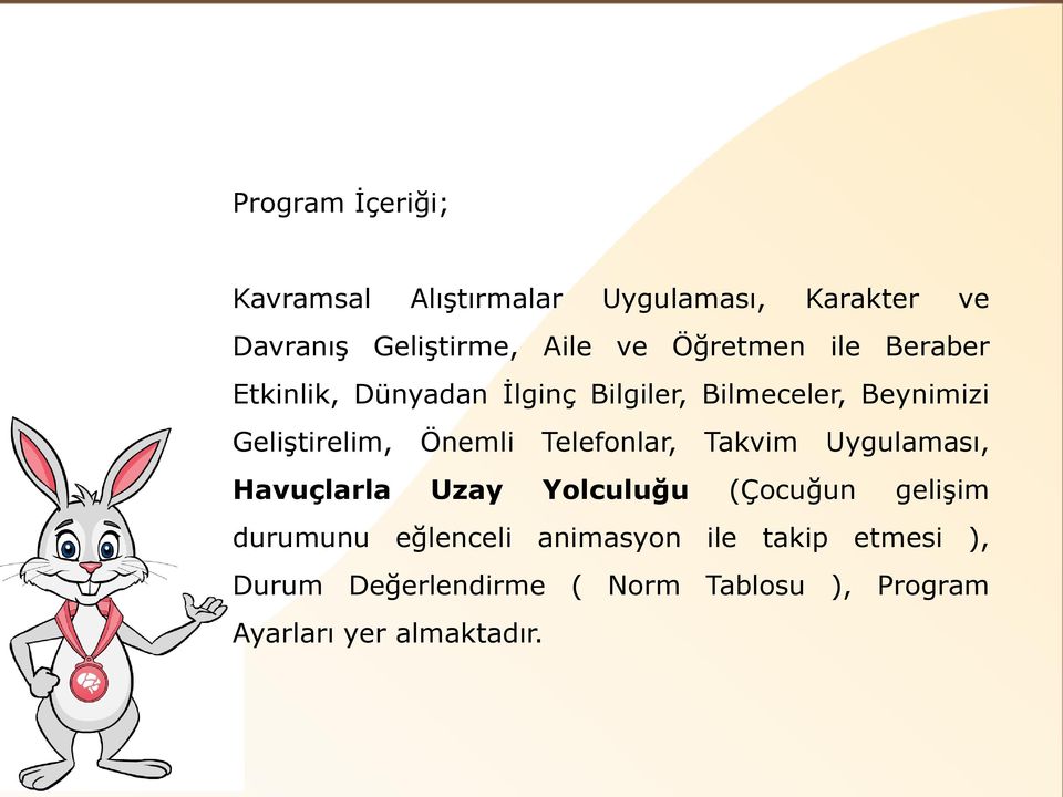 Önemli Telefonlar, Takvim Uygulaması, Havuçlarla Uzay Yolculuğu (Çocuğun gelişim durumunu