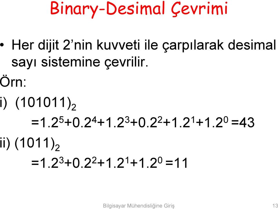 Örn: i) (00) 2 =.2 5 +0.2 4 +.2 3 +0.2 2 +.