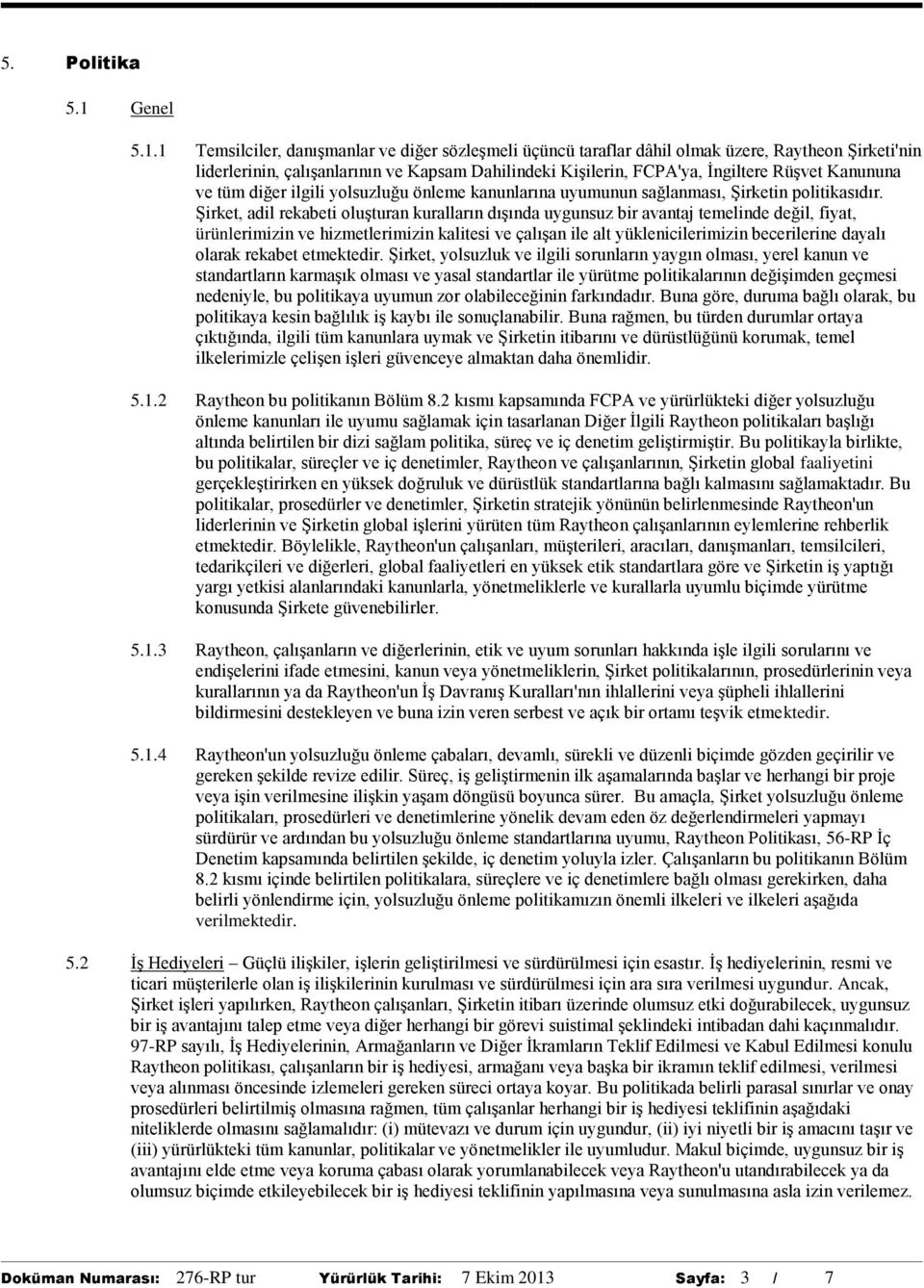 1 Temsilciler, danışmanlar ve diğer sözleşmeli üçüncü taraflar dâhil olmak üzere, Raytheon Şirketi'nin liderlerinin, çalışanlarının ve Kapsam Dahilindeki Kişilerin, FCPA'ya, İngiltere Rüşvet Kanununa