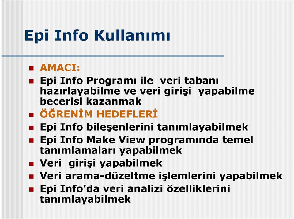 Info Make View programında temel tanımlamaları yapabilmek Veri girişi yapabilmek Veri