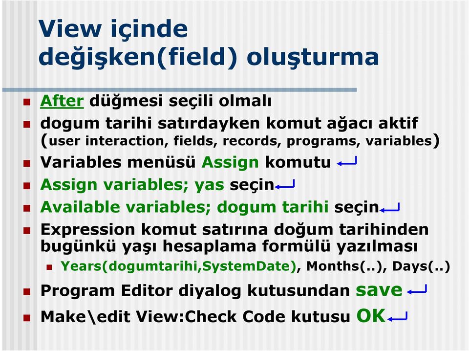 Available variables; dogum tarihi seçin Expression komut satırına doğum tarihinden bugünkü yaşı hesaplama formülü