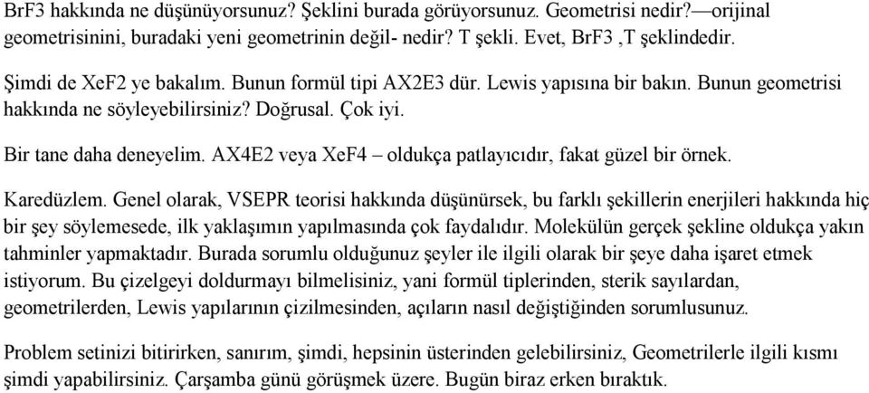 AX4E2 veya XeF4 oldukça patlayıcıdır, fakat güzel bir örnek. Karedüzlem.