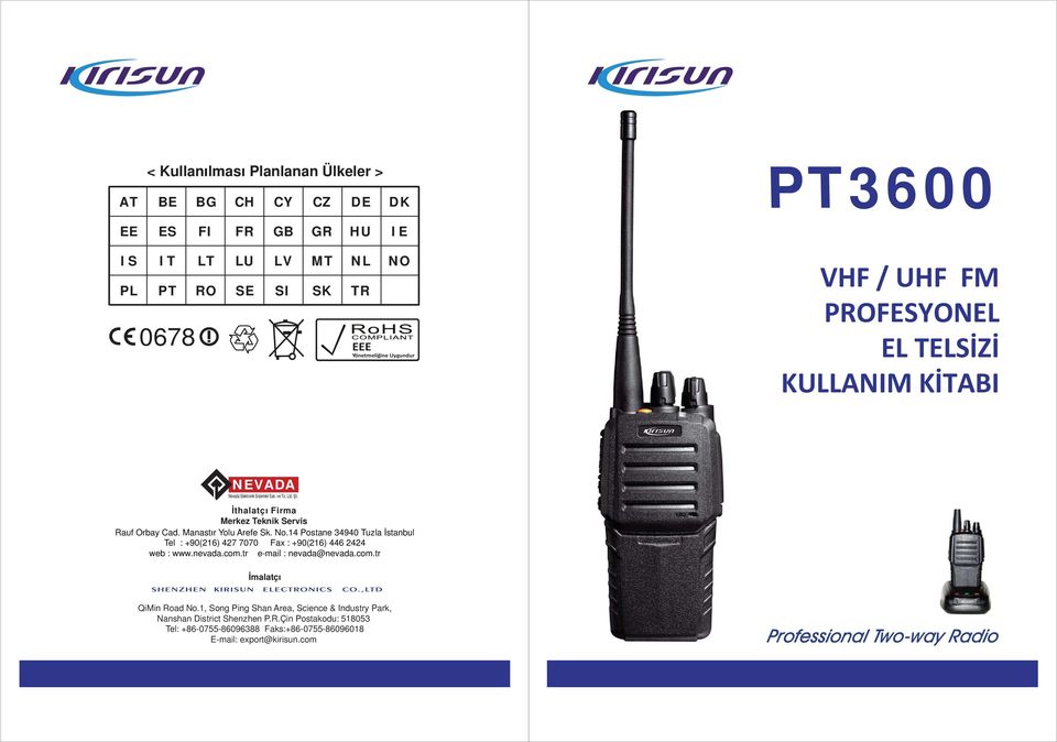 Manast r Yolu Arefe Sk. No.4 Postane 4940 Tuzla stanbul Tel : +90(6) 47 7070 Fax : +90(6) 446 44 web : www.nevada.com.tr e-mail : nevada@nevada.com.tr malatç QiMin Road No.