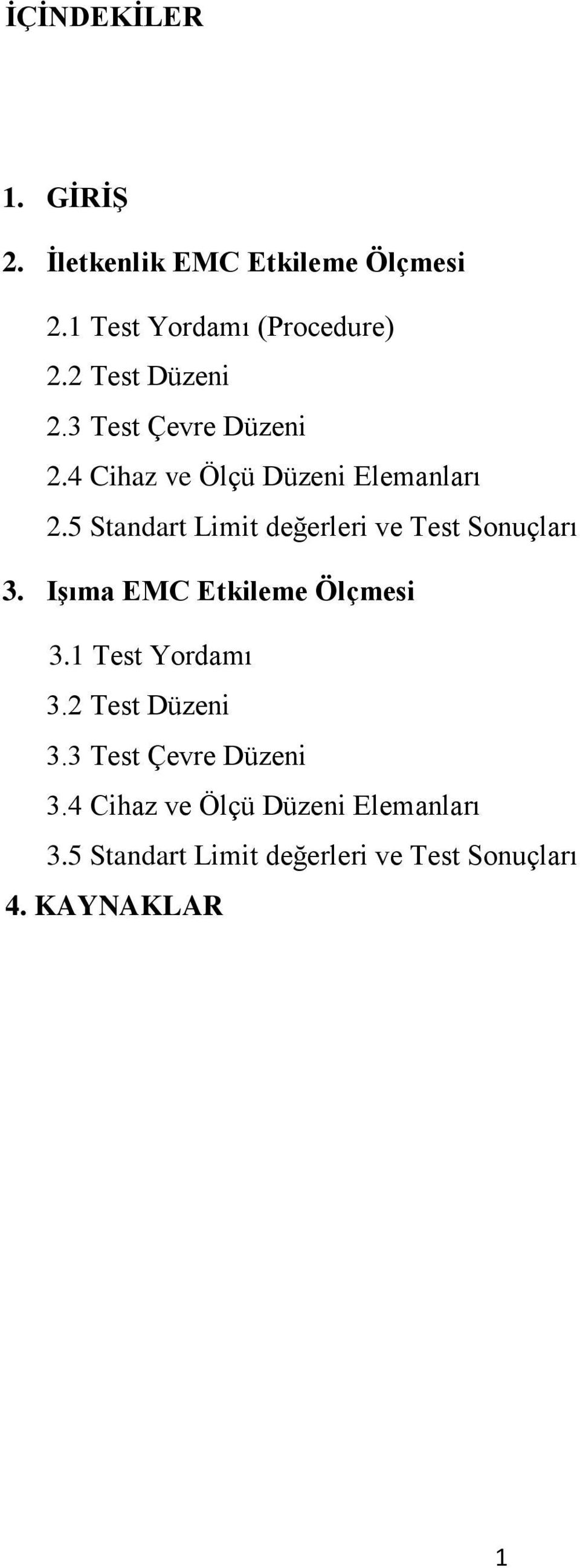5 Standart Limit değerleri ve Test Sonuçları 3. Işıma EMC Etkileme Ölçmesi 3.1 Test Yordamı 3.