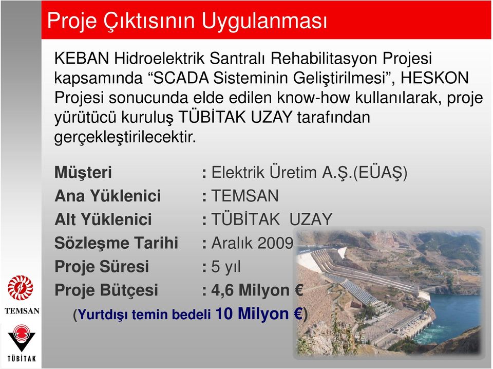 tarafından gerçekleştirilecektir. Müşteri : Elektrik Üretim A.Ş.