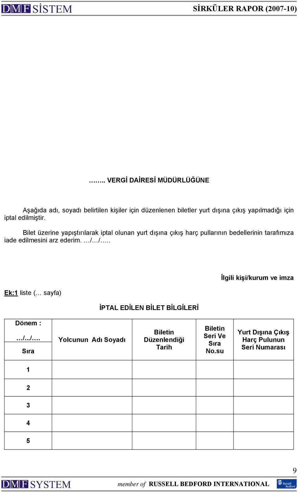 Bilet üzerine yapıştırılarak iptal olunan yurt dışına çıkış harç pullarının bedellerinin tarafımıza iade edilmesini arz ederim.