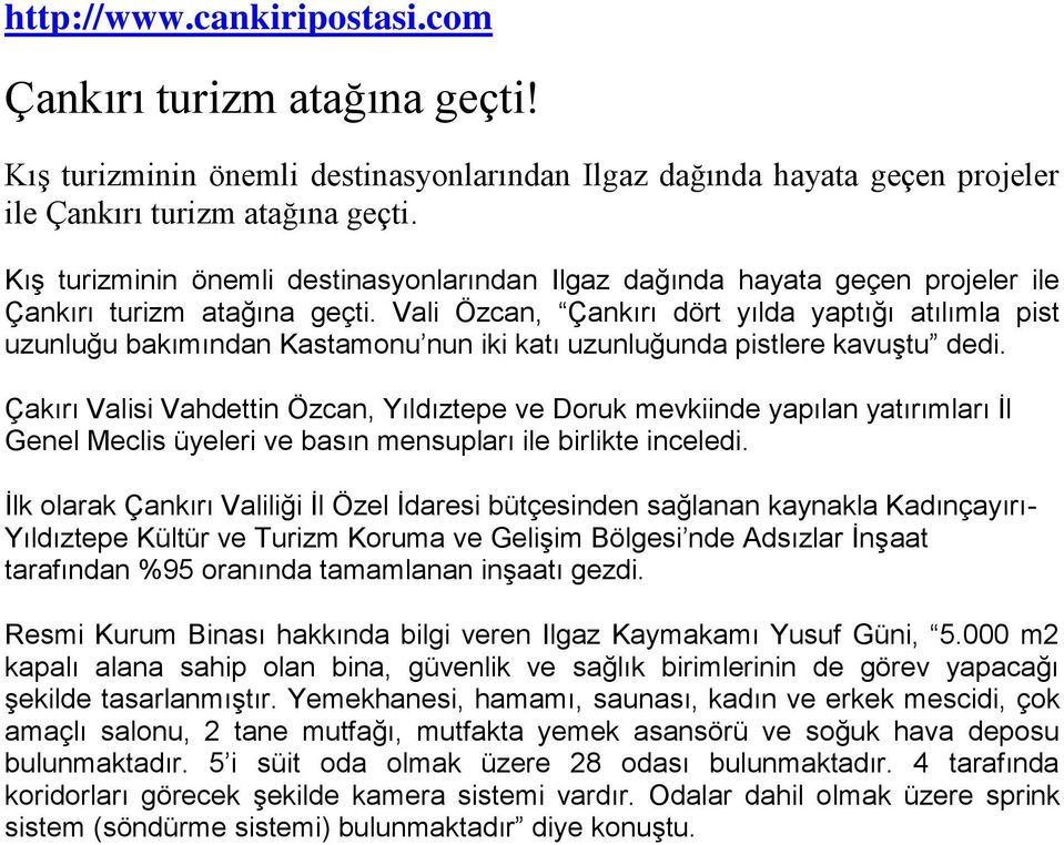Vali Özcan, Çankırı dört yılda yaptığı atılımla pist uzunluğu bakımından Kastamonu nun iki katı uzunluğunda pistlere kavuştu dedi.