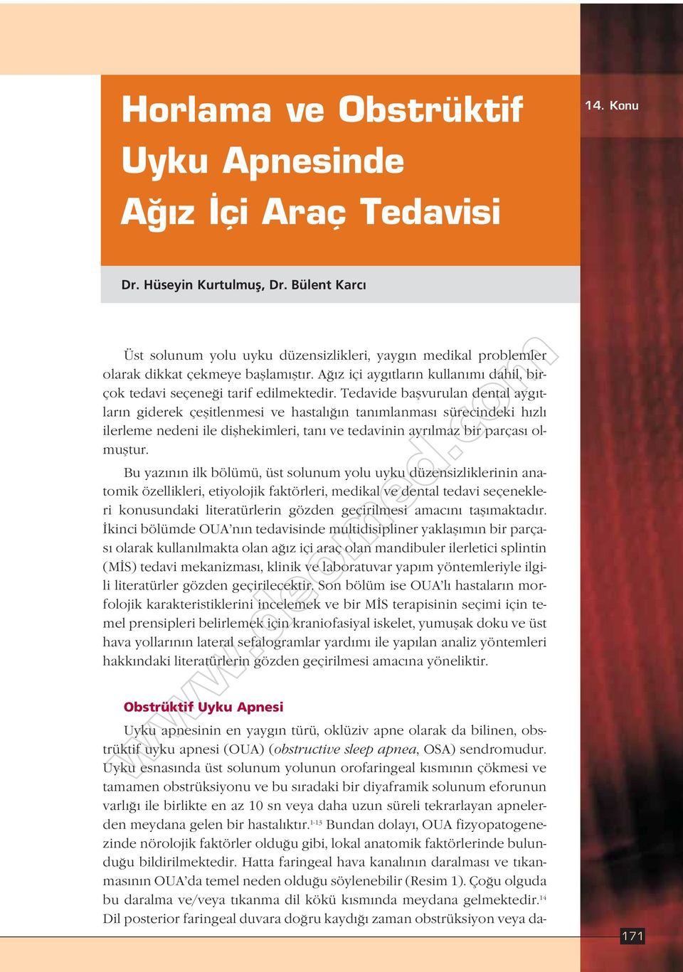 Tedavide baflvurulan dental ayg tlar n giderek çeflitlenmesi ve hastal n tan mlanmas sürecindeki h zl ilerleme nedeni ile diflhekimleri, tan ve tedavinin ayr lmaz bir parças olmufltur.