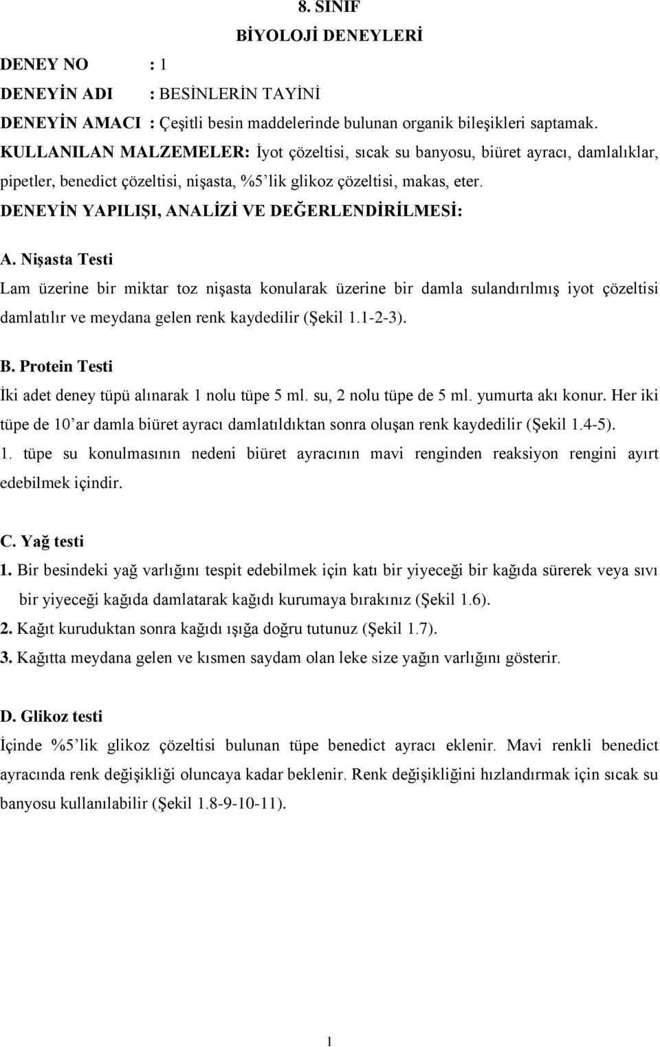 DENEYĠN YAPILIġI, ANALĠZĠ VE DEĞERLENDĠRĠLMESĠ: A.