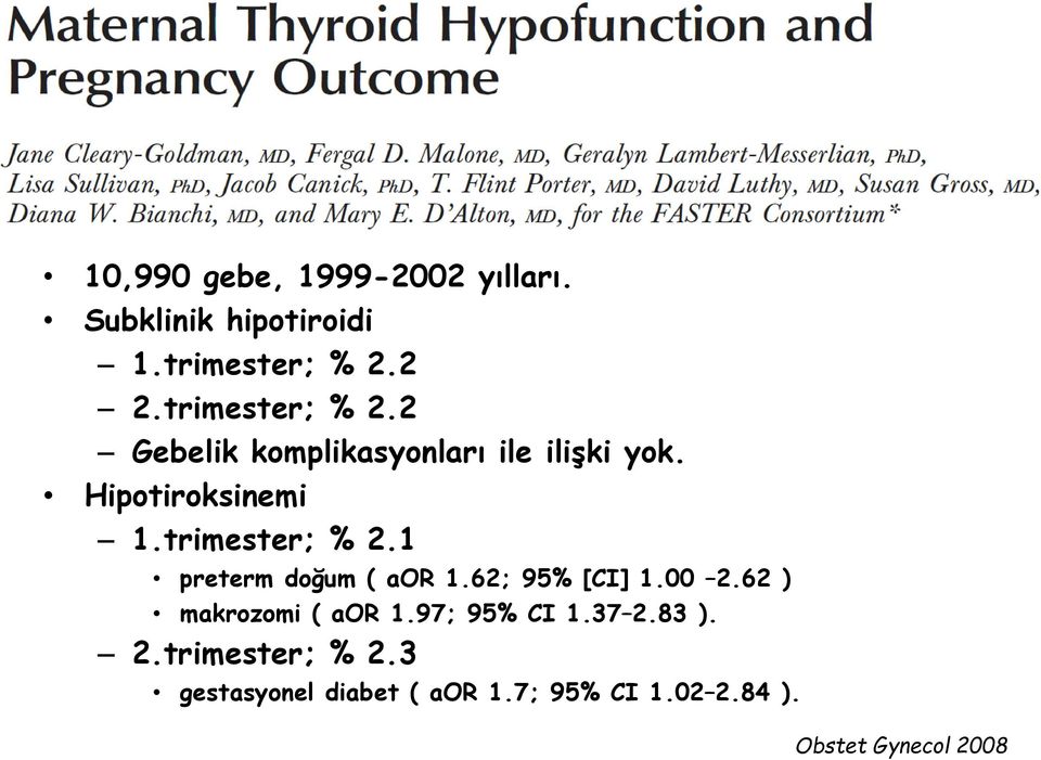 trimester; % 2.1 preterm doğum ( aor 1.62; 95% [CI] 1.00 2.62 ) makrozomi ( aor 1.