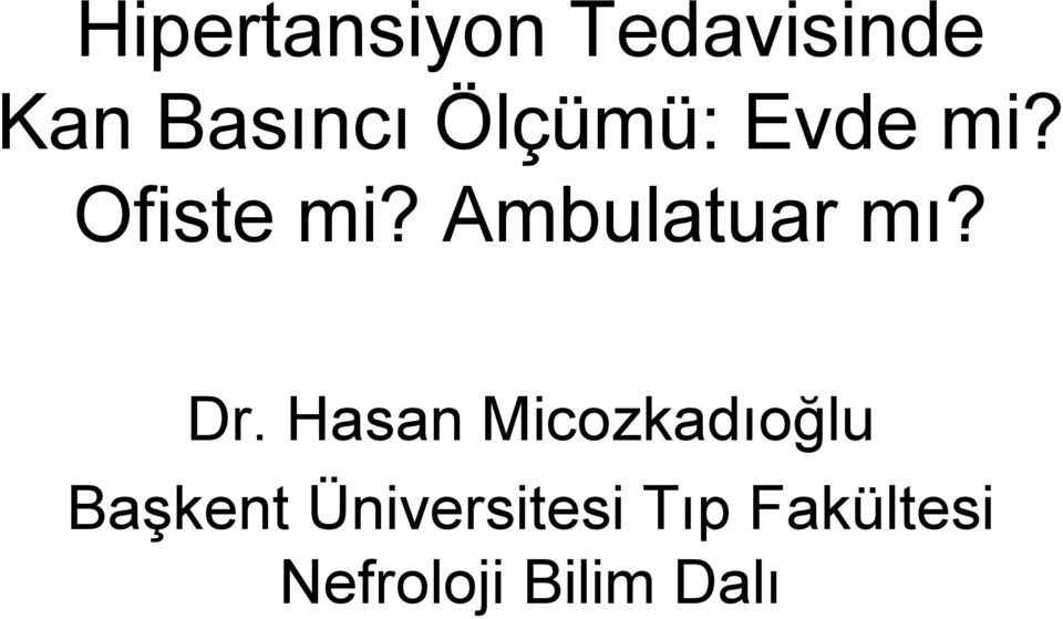 Ambulatuar mı? Dr.