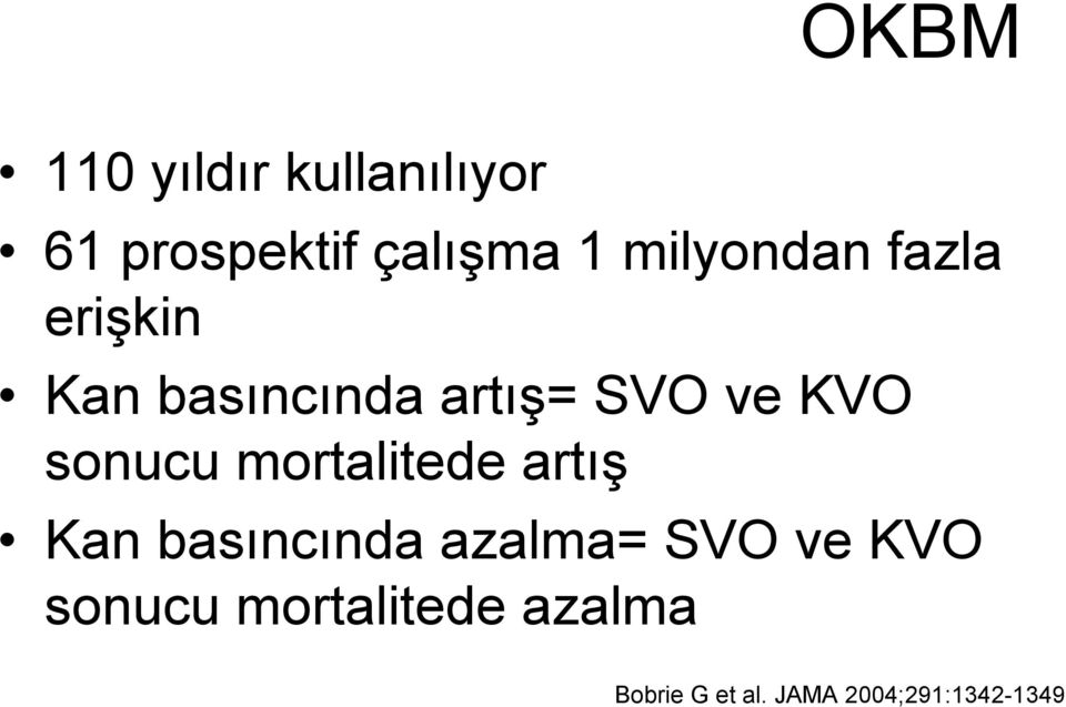 sonucu mortalitede artış Kan basıncında azalma= SVO ve KVO