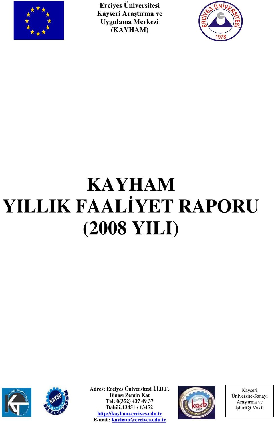 ALĐYET RAPORU (2008 YILI) Adres: Erciyes Üniversitesi Đ.Đ.B.F.