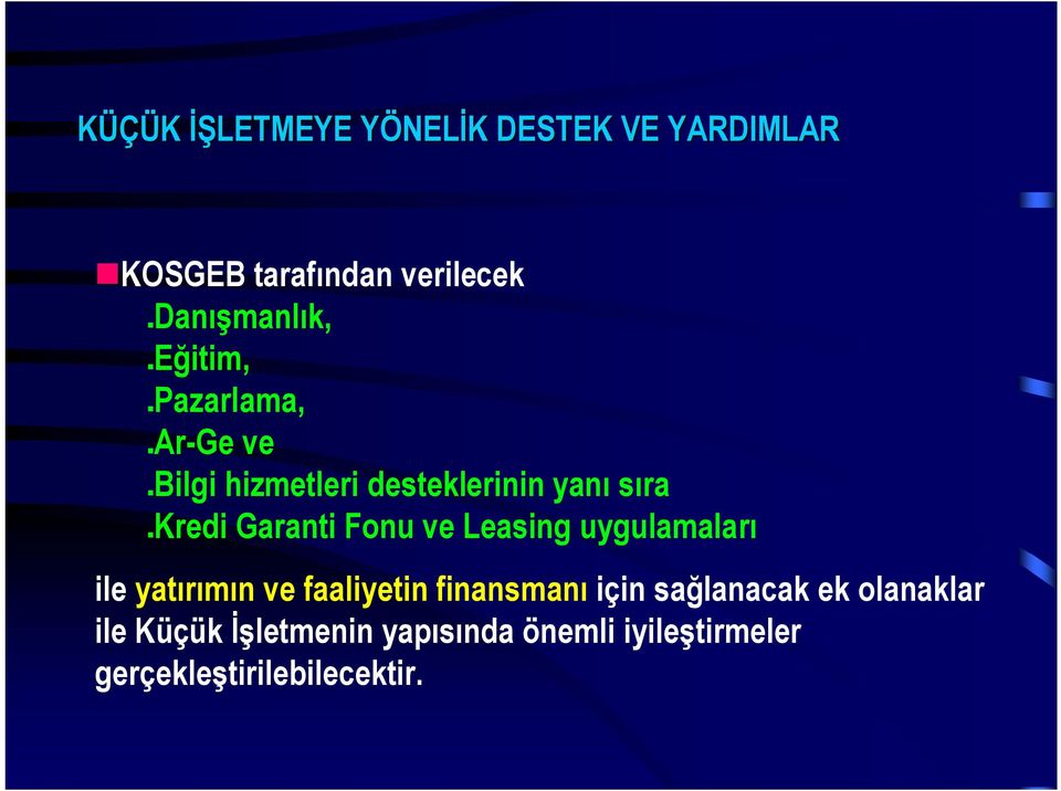 Fonu ve Leasing uygulamaları ile yatırımın ve faaliyetin finansmanı için sağlanacak