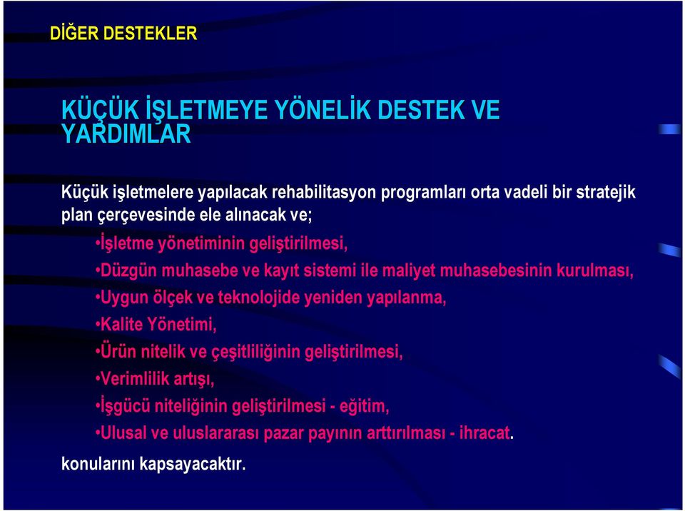 muhasebesinin kurulması, Uygun ölçek ve teknolojide yeniden yapılanma, Kalite Yönetimi, Ürün nitelik ve çeşitliliğinin geliştirilmesi,