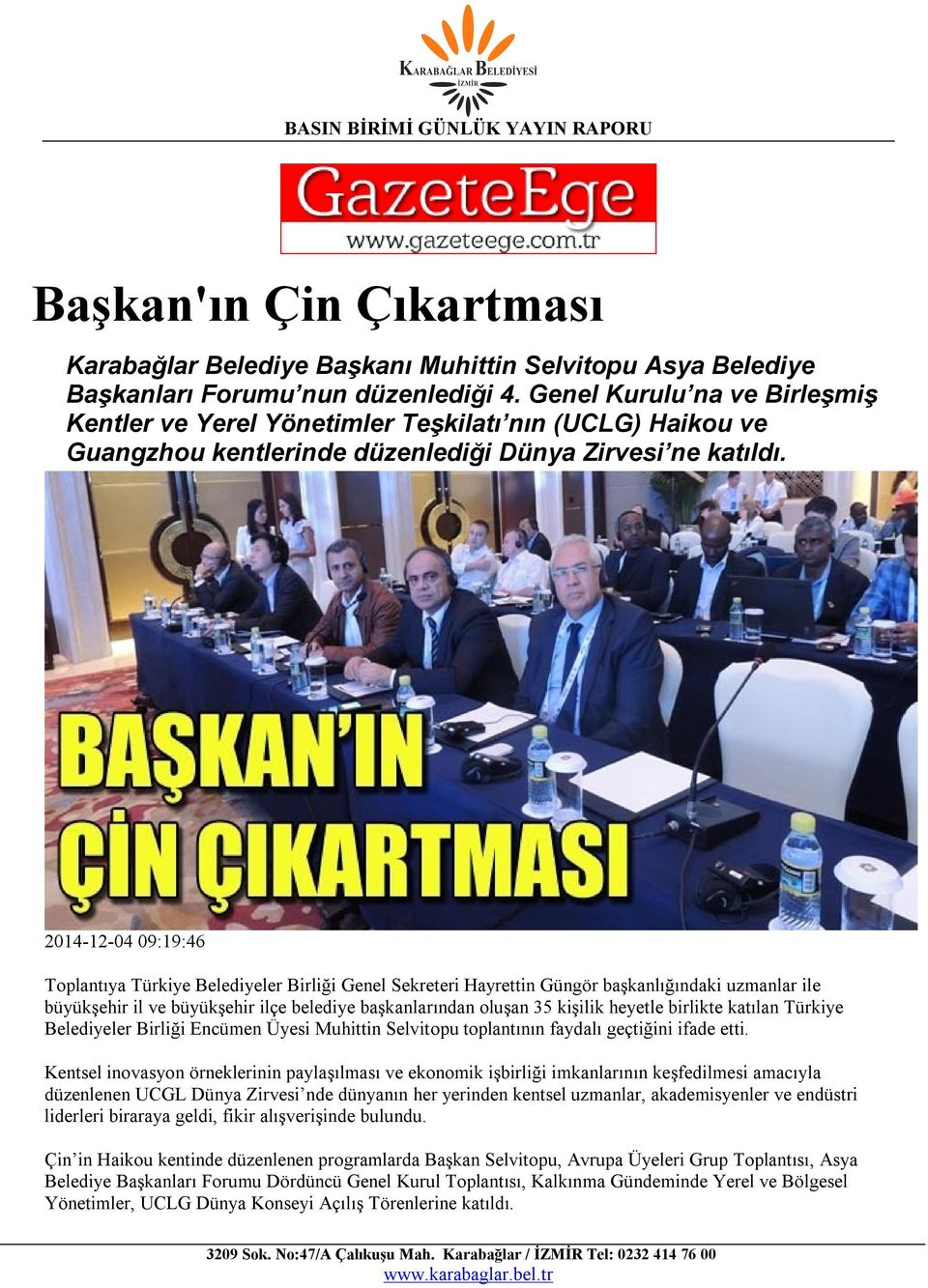 2014-12-04 09:19:46 Toplantıya Türkiye Belediyeler Birliği Genel Sekreteri Hayrettin Güngör başkanlığındaki uzmanlar ile büyükşehir il ve büyükşehir ilçe belediye başkanlarından oluşan 35 kişilik