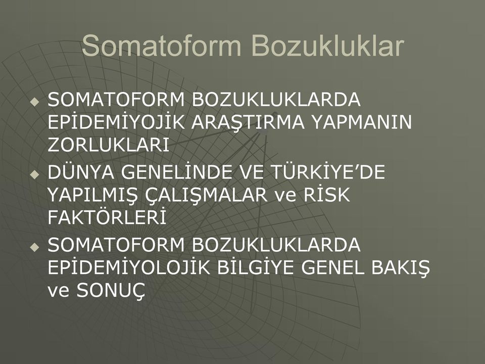 GENELİNDE VE TÜRKİYE DE YAPILMIŞ ÇALIŞMALAR ve RİSK