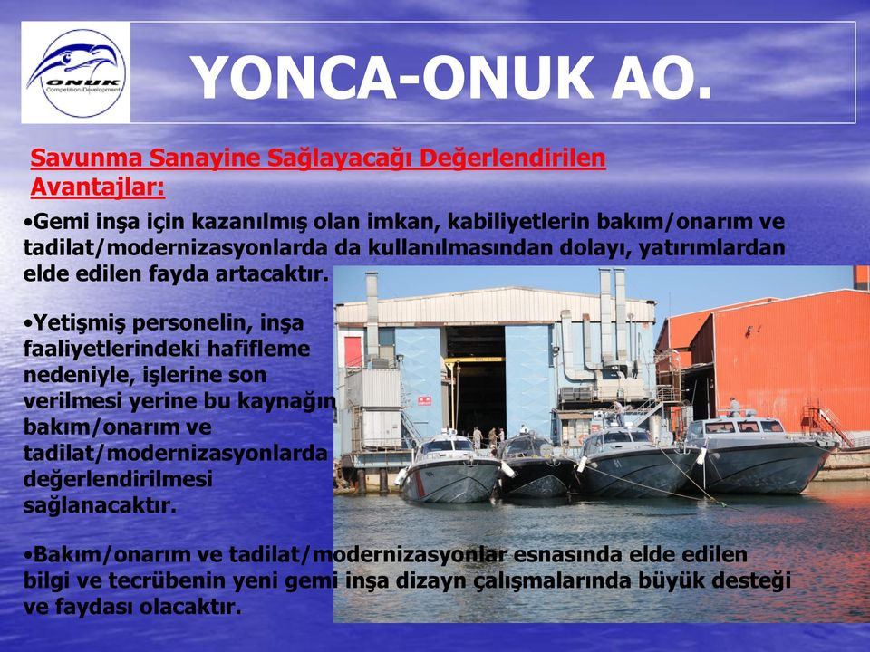 YetiĢmiĢ personelin, inģa faaliyetlerindeki hafifleme nedeniyle, iģlerine son verilmesi yerine bu kaynağın bakım/onarım ve