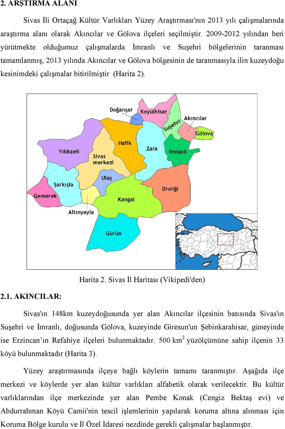 çalışmalar bitirilmiştir (Harita 2). Harita 2. Sivas İl Haritası (Vikipedi'den) 2.1.