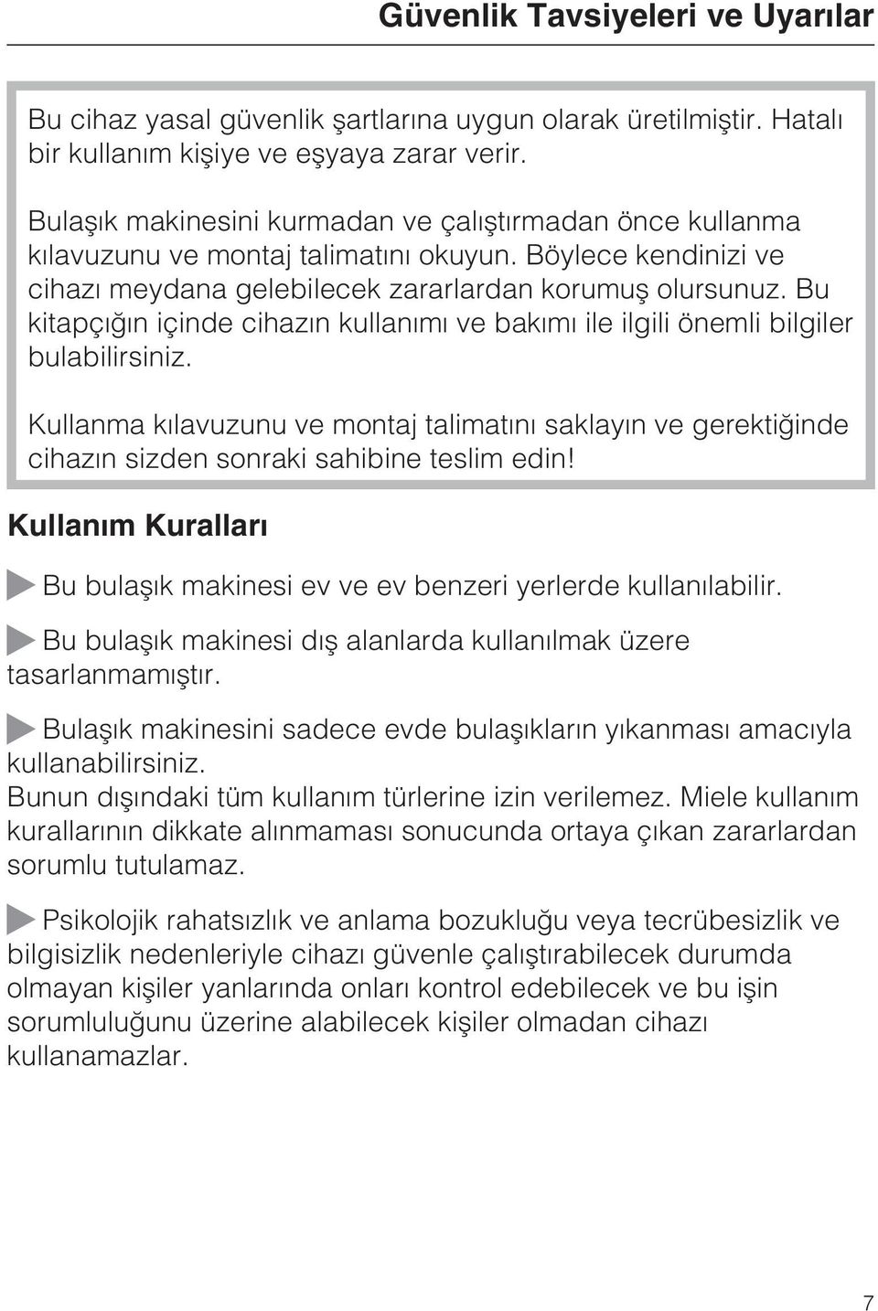 Bu kitapçýðýn içinde cihazýn kullanýmý ve bakýmý ile ilgili önemli bilgiler bulabilirsiniz.