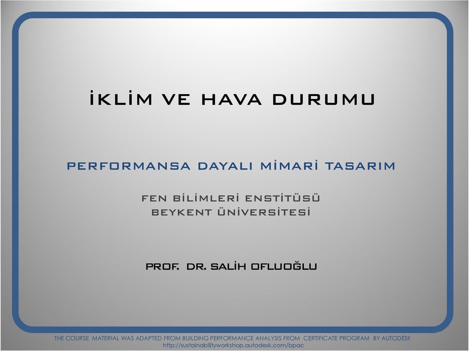 SALĐH OFLUOĞLU THE COURSE MATERIAL WAS ADAPTED FROM BUILDING