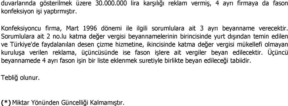 lu katma değer vergisi beyannamelerinin birincisinde yurt dışından temin edilen ve Türkiye'de faydalanılan desen çizme hizmetine, ikincisinde katma değer vergisi