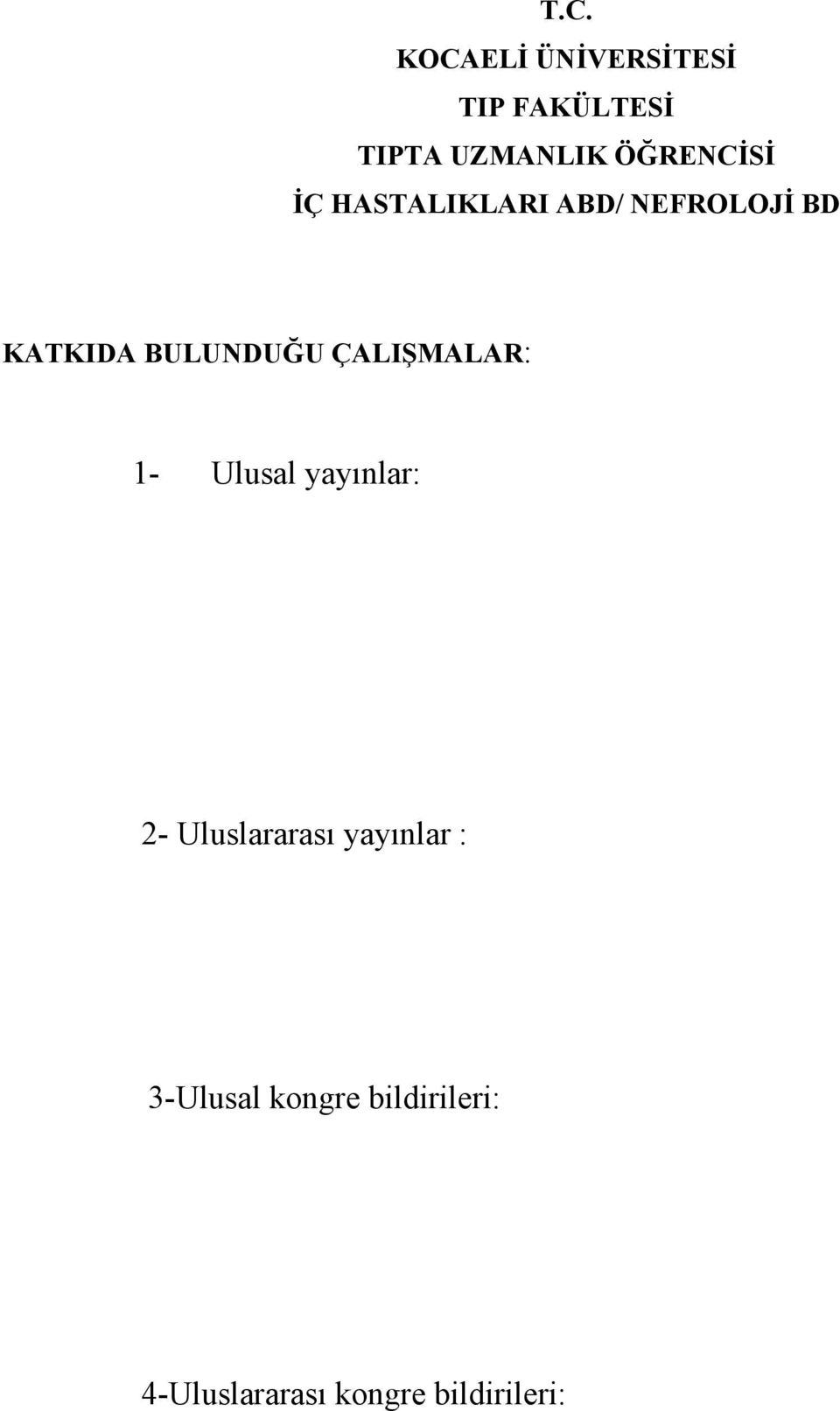 Ulusal yayınlar: 2- Uluslararası yayınlar : 3-Ulusal