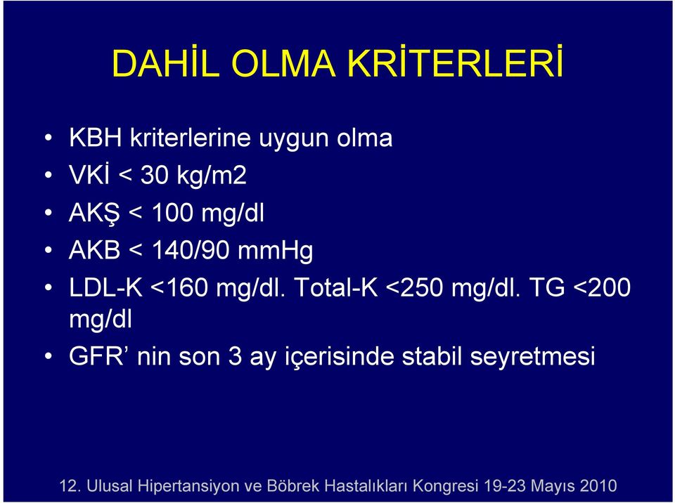 mmhg LDL-K <160 mg/dl. Total-K <250 mg/dl.