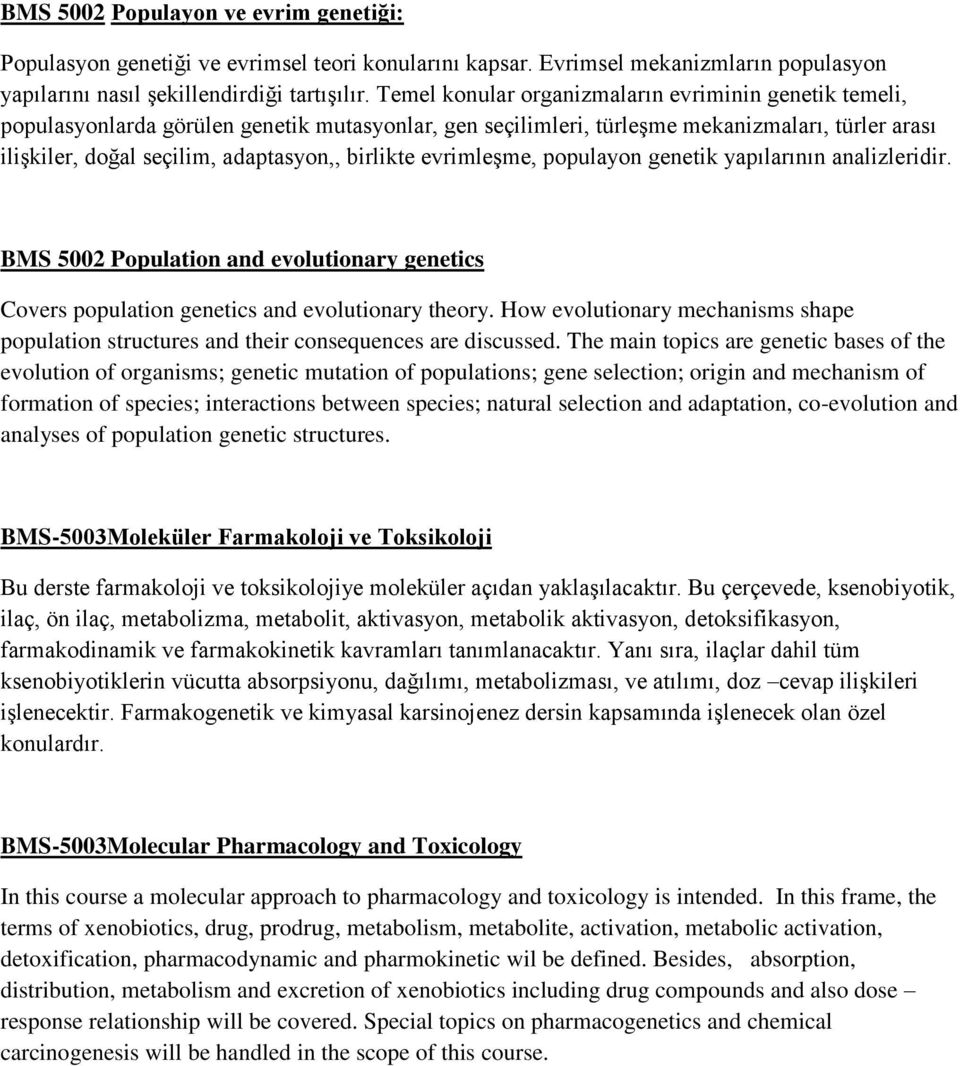 birlikte evrimleşme, populayon genetik yapılarının analizleridir. BMS 5002 Population and evolutionary genetics Covers population genetics and evolutionary theory.