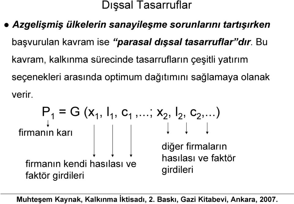 Bu kavram, kalkınma sürecinde tasarrufların çeşitli yatırım seçenekleri arasında optimum