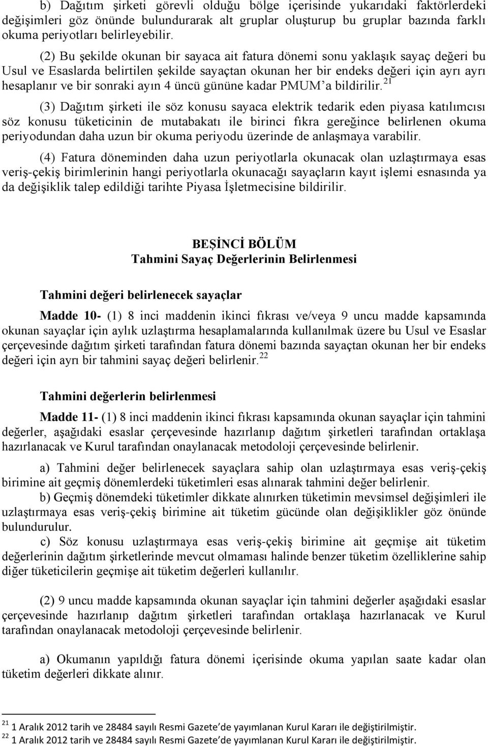 ayın 4 üncü gününe kadar PMUM a bildirilir.