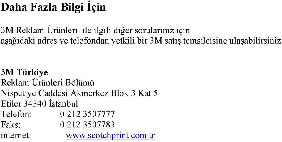 3M Türkiye Reklam Ürünleri Bölümü Nispetiye Caddesi Akmerkez Blok 3 Kat 5 Etiler