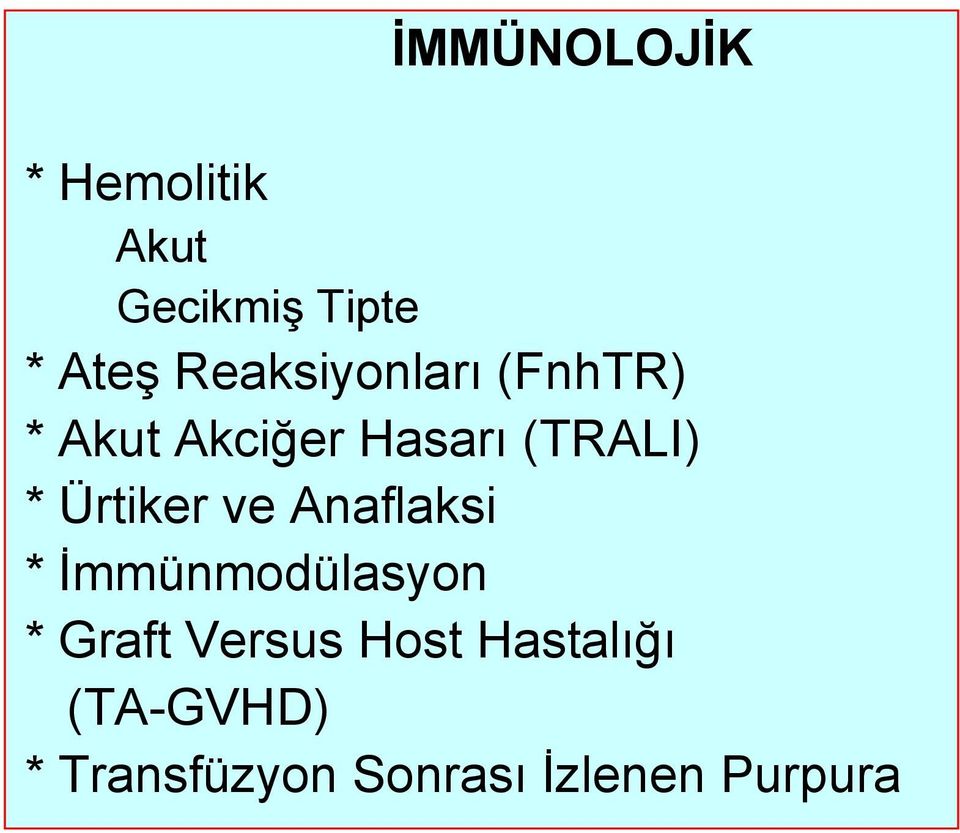 Ürtiker ve Anaflaksi * İmmünmodülasyon * Graft Versus