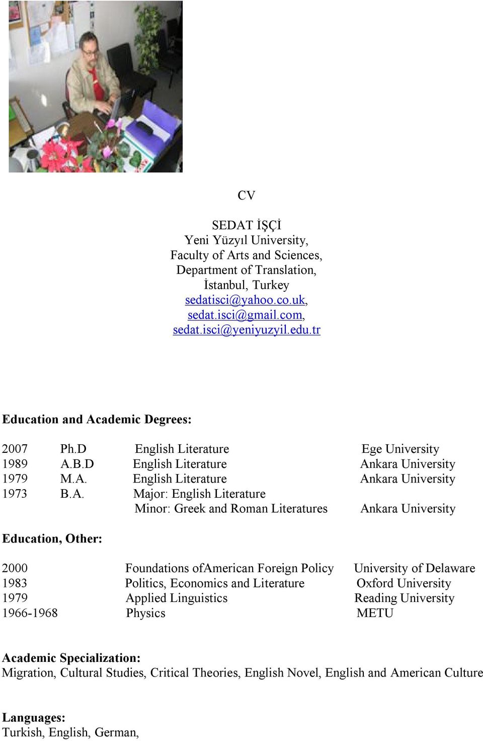 ademic Degrees: 2007 Ph.D English Literature Ege University 1989 A.