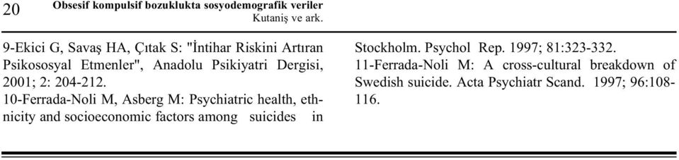 1-Ferrada-Noli M, Asberg M: Psychiatric health, ethnicity and socioeconomic factors among suicides in