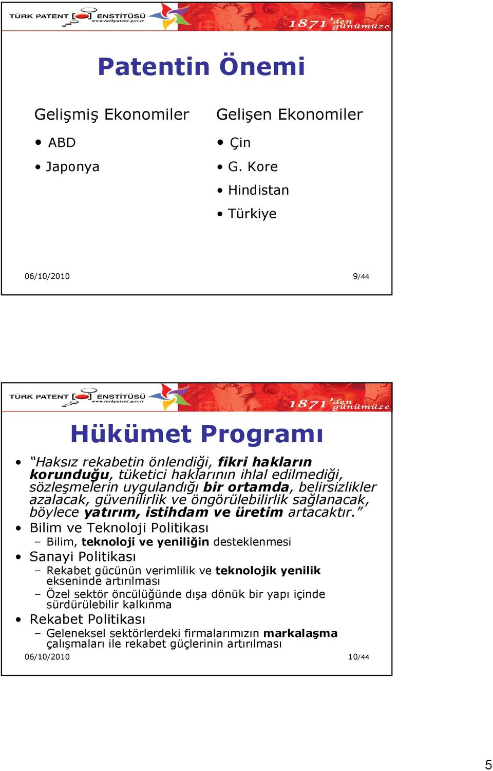 belirsizlikler azalacak, güvenilirlik ve öngörülebilirlik sağlanacak, böylece yatırım, istihdam ve üretim artacaktır.