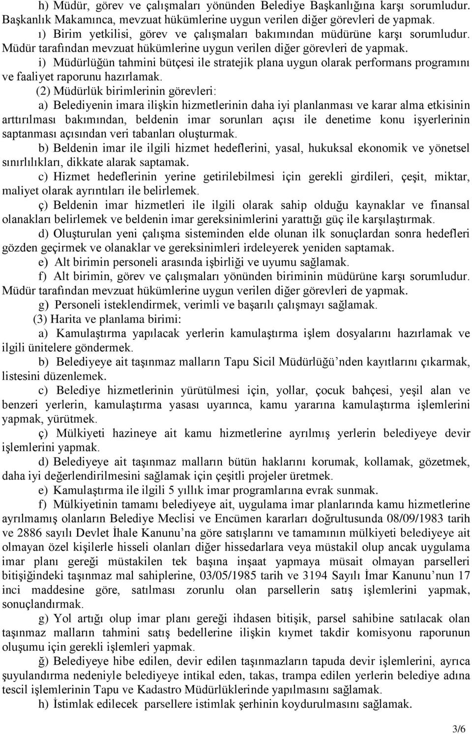 i) Müdürlüğün tahmini bütçesi ile stratejik plana uygun olarak performans programını ve faaliyet raporunu hazırlamak.